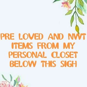 PRE LOVED ITEMS AND NWT BELOW